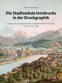 Abbildung von: Die Stadtvedute Innsbrucks in der Druckgraphik - Wagner Innsbruck