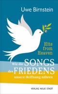 Cover: Hits from Heaven: Wie die SONGS DES FRIEDENS unsere Hoffnung n&auml;hren - Neue Stadt