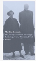 Cover: Die geistige Situation nach 1945 - Karl Jaspers und Hannah Arendt - Wallstein