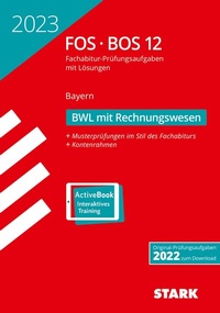 Abbildung von: STARK Abiturprüfung FOS/BOS Bayern 2023 - Betriebswirtschaftslehre mit Rechnungswesen 12. Klasse - Stark Verlag