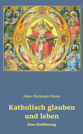 Cover: Katholisch glauben und leben - Dominus Verlag