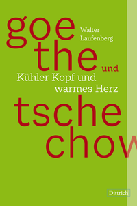 Abbildung von: Goethe und Tschechow - Kühler Kopf und warmes Herz - Dittrich Verlag ein Imprint der Velbrück GmbH Bücher und Medien