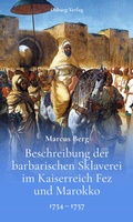 Cover: Beschreibung der barbarischen Sklaverei im Kaiserreich Fez und Marokko - Osburg Verlag