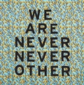 Cover: Aram Han Sifuentes: We Are Never Never Other - Illinois State University, University Galleries