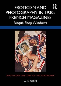 Abbildung von: Eroticism and Photography in 1930s French Magazines - Routledge