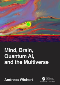 Abbildung von: Mind, Brain, Quantum AI, and the Multiverse - Chapman & Hall/CRC