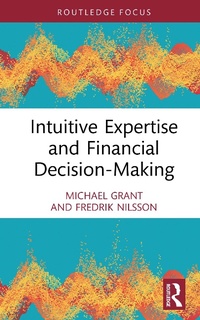 Abbildung von: Intuitive Expertise and Financial Decision-Making - Routledge