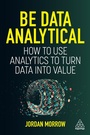 Cover: Be Data Analytical - Kogan Page Ltd