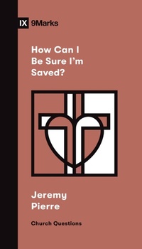 Enlarge image Cover: How Can I Be Sure I'm Saved? - Crossway