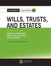Abbildung von: Casenote Legal Briefs for Wills, Trusts, and Estates Keyed to Sitkoff and Dukeminier - Aspen Publishing