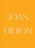 Cover: Joan Didion: What She Means - DelMonico Books/D.A.P.