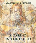 Cover: Matthew Ritchie: A Garden in the Flood - DelMonico Books/D.A.P.