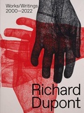 Cover: Richard Dupont: Works/Writings 2000-2022 - DelMonico Books/D.A.P.