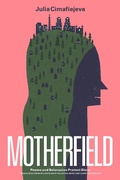 Cover: Motherfield - Deep Vellum Publishing