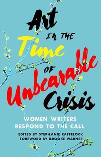 Abbildung von: Art in the Time of Unbearable Crisis - She Writes Press