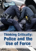 Cover: Thinking Critically: Police and the Use of Force - Referencepoint Press