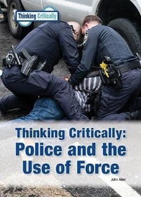 Enlarge image Cover: Thinking Critically: Police and the Use of Force - Referencepoint Press
