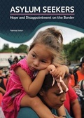 Cover: Asylum Seekers: Hope and Disappointment on the Border - Referencepoint Press