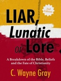 Cover: Liar, Lunatic, or Lore - C. Wayne Gray