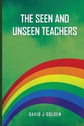 Cover: The Seen and Unseen Teachers - David Golden