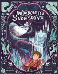 Cover: The Woodcutter and The Snow Prince - Owlet Press