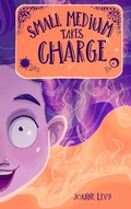 Cover: Small Medium Takes Charge (Small Medium at Large, #2) - Joanne Levy Books