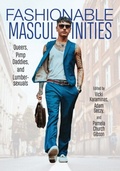 Cover: Fashionable Masculinities - Rutgers University Press