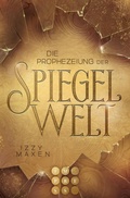 Cover: Die Prophezeiung der Spiegelwelt (Die Spiegelwelt-Trilogie 1) - Impress