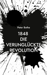 Abbildung von: 1848 Die verunglückte Revolution - Books on Demand