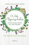 Cover: Wilde Alpensch&auml;tze: Gr&uuml;ne Gesundheit aus den Bergen - Crotona Verlag