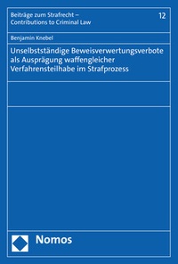 Abbildung von: Unselbstständige Beweisverwertungsverbote als Ausprägung waffengleicher Verfahrensteilhabe im Strafprozess - Nomos