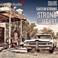 Cover: Strong from the Heart [Dramatized Adaptation] - Graphic Audio