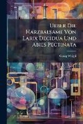 Cover: Ueber Die Harzbalsame Von Larix Decidua Und Abies Pectinata - Nabu Press