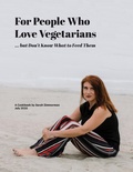 Cover: For People Who Love Vegetarians but Don't Know What to Feed Them - BOOKBABY