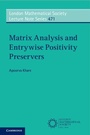 Cover: Matrix Analysis and Entrywise Positivity Preservers - Cambridge University Press
