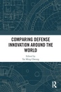 Cover: Comparing Defense Innovation Around the World - Routledge