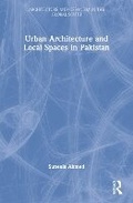 Cover: Urban Architecture and Local Spaces in Pakistan - Routledge