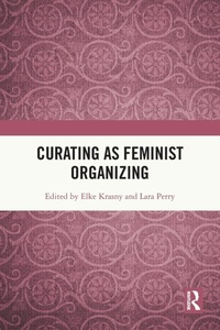 Abbildung von: Curating as Feminist Organizing - Routledge