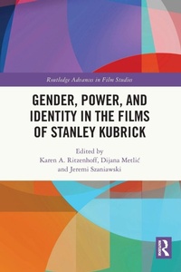 Enlarge image Cover: Gender, Power, and Identity in The Films of Stanley Kubrick - Routledge