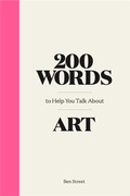 Cover: 200 Words to Help You Talk about Art - Laurence King Publishing