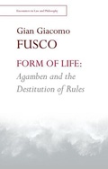 Cover: Form of Life: Agamben and the Destitution of Rules - Edinburgh University Press