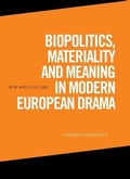 Cover: Biopolitics, Materiality and Meaning in Modern European Drama - Edinburgh University Press
