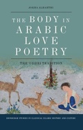 Cover: The Body in Arabic Love Poetry - Edinburgh University Press