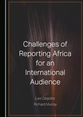 Cover: Challenges of Reporting Africa for an International Audience - Cambridge Scholars Publishing