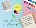 Cover: Kids Win at Writing! - Palmetto Publishing