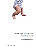 Cover: Birth and After Birth and Other Plays - Theatre Communications Group