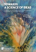 Cover: Towards a science of ideas: An inquiry into the emergence, evolution and expansion of ideas and their translation into action - Vernon Press