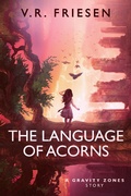 Cover: The Language of Acorns (Gravity Shattered) - Gravity Shattered
