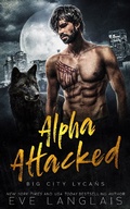 Cover: Alpha Attacked (Big City Lycans, #1) - Eve Langlais