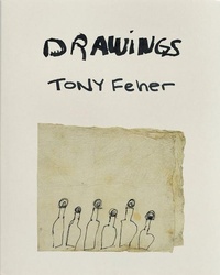 Enlarge image Cover: Tony Feher: Drawings - Gregory R Miller & Company
